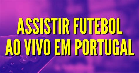 melhores sites para ver futebol portugal